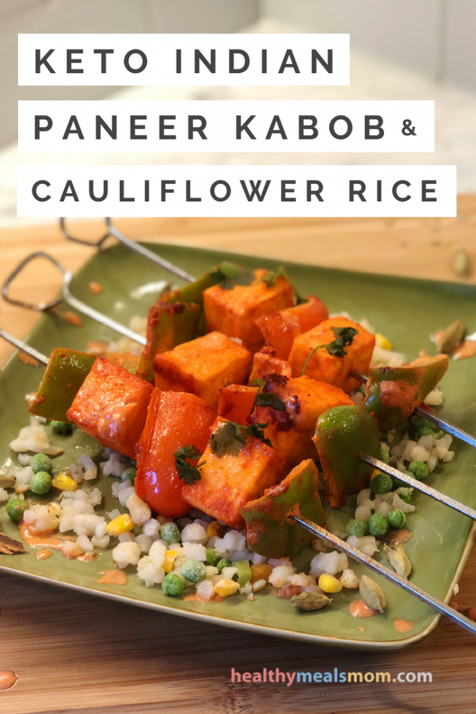 Keto Indian Paneer Kabob with Cauliflower Rice - Healthy Meals Mom ...